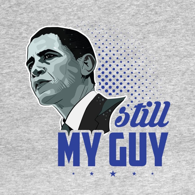Obama Sitll My Guy - Political by SiGo
